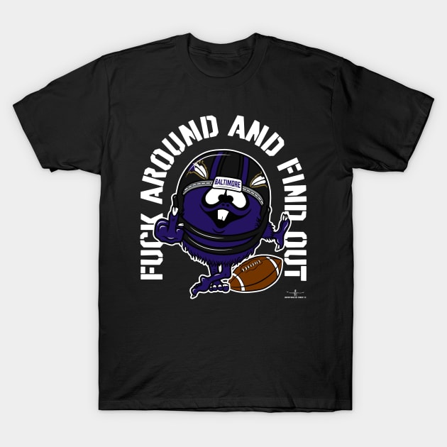 FUCK AROUND AND FIND OUT, BALTIMORE T-Shirt by unsportsmanlikeconductco